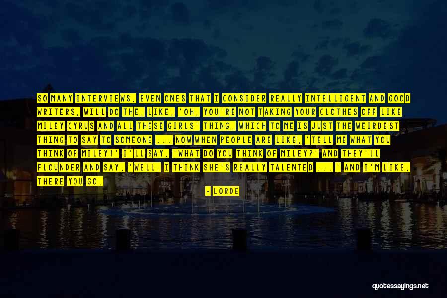 Good Interviews Quotes By Lorde Good Interviews Quotes By Lorde