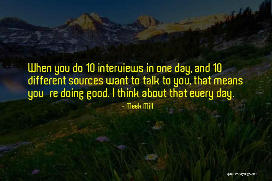 Good Interviews Quotes By Meek Mill