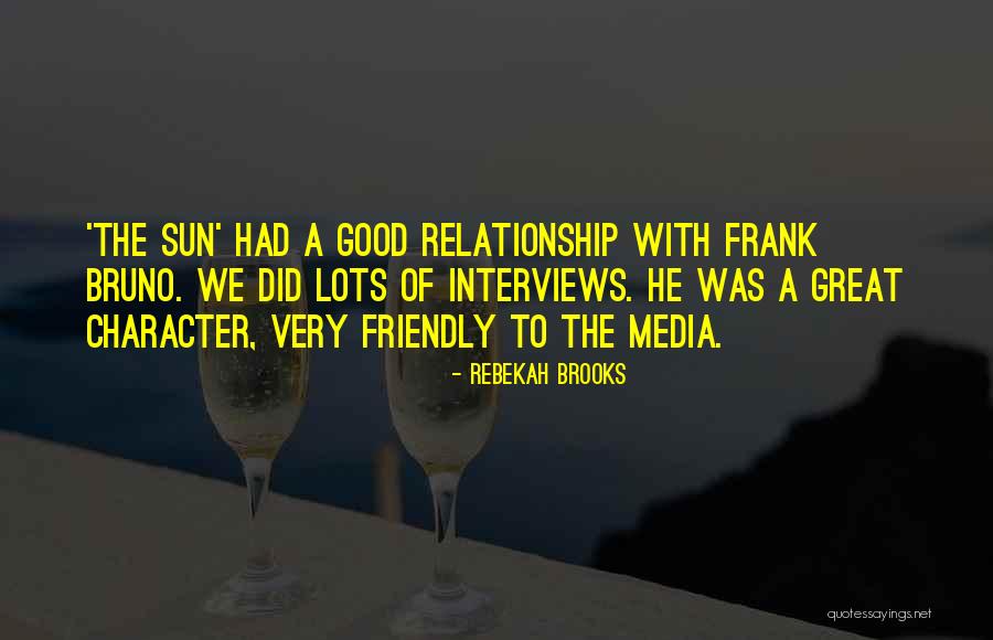 Good Interviews Quotes By Rebekah Brooks Good Interviews Quotes By Rebekah Brooks