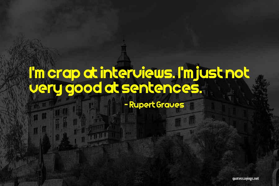 Good Interviews Quotes By Rupert Graves Good Interviews Quotes By Rupert Graves