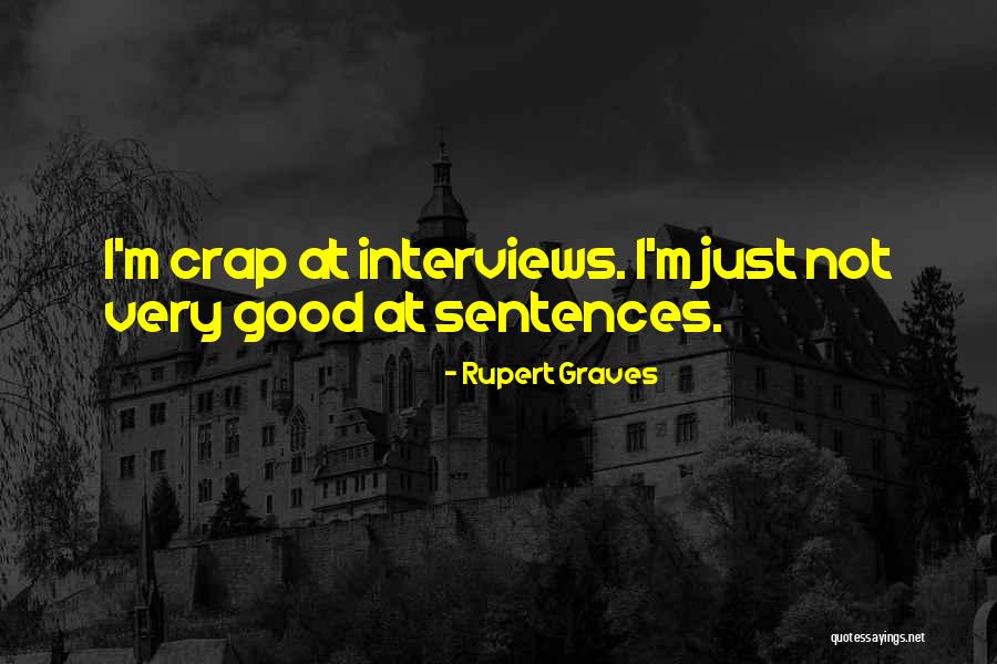 Good Interviews Quotes By Rupert Graves