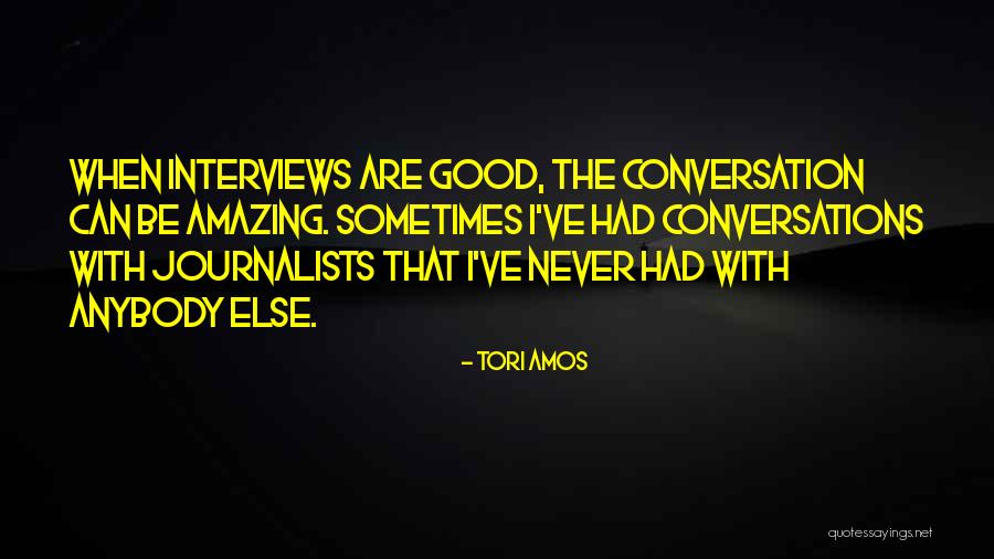 Good Interviews Quotes By Tori Amos