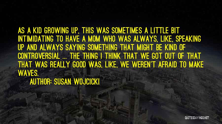 Good Intimidating Quotes By Susan Wojcicki