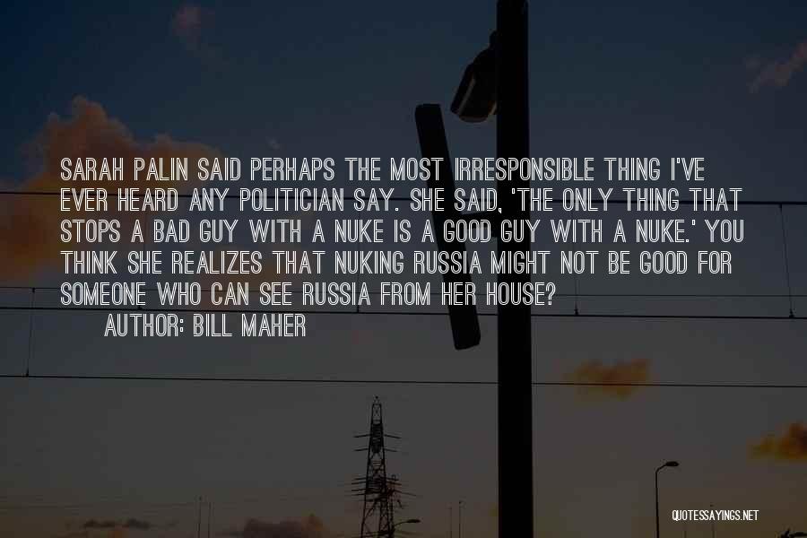 Good Irresponsible Quotes By Bill Maher