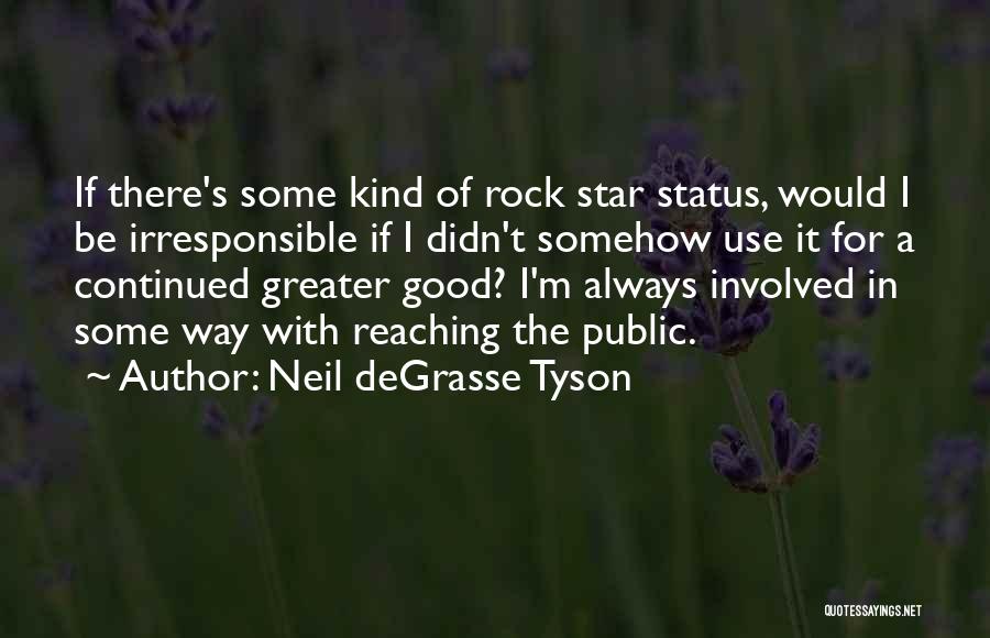 Good Irresponsible Quotes By Neil DeGrasse Tyson