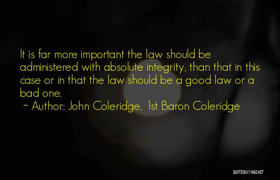 Good Is Bad Quotes By John Coleridge, 1st Baron Coleridge