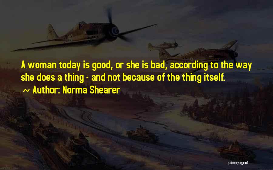 Good Is Bad Quotes By Norma Shearer