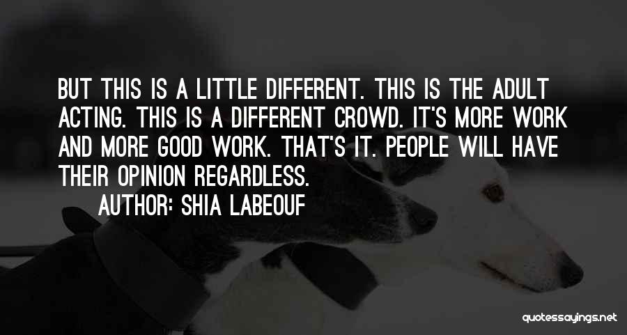 Good It Crowd Quotes By Shia Labeouf