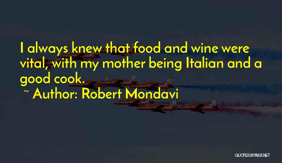 Good Italian Food Quotes By Robert Mondavi