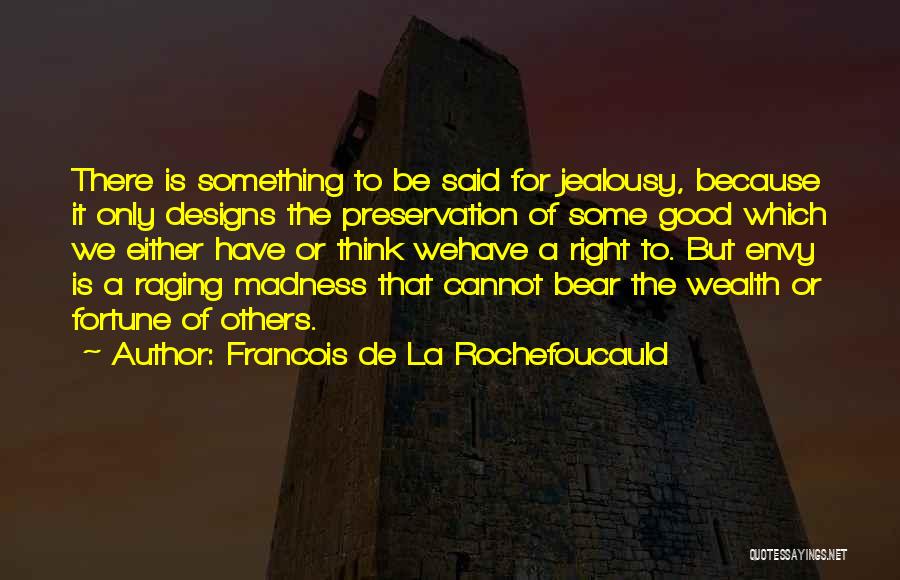 Good Jealousy Quotes By Francois De La Rochefoucauld