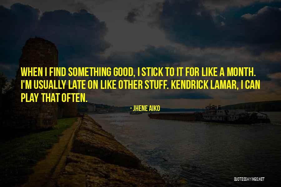 Good Jhene Aiko Quotes By Jhene Aiko Good Jhene Aiko Quotes By Jhene Aiko