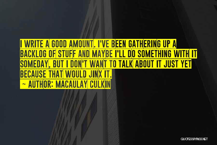 Good Jinx Quotes By Macaulay Culkin