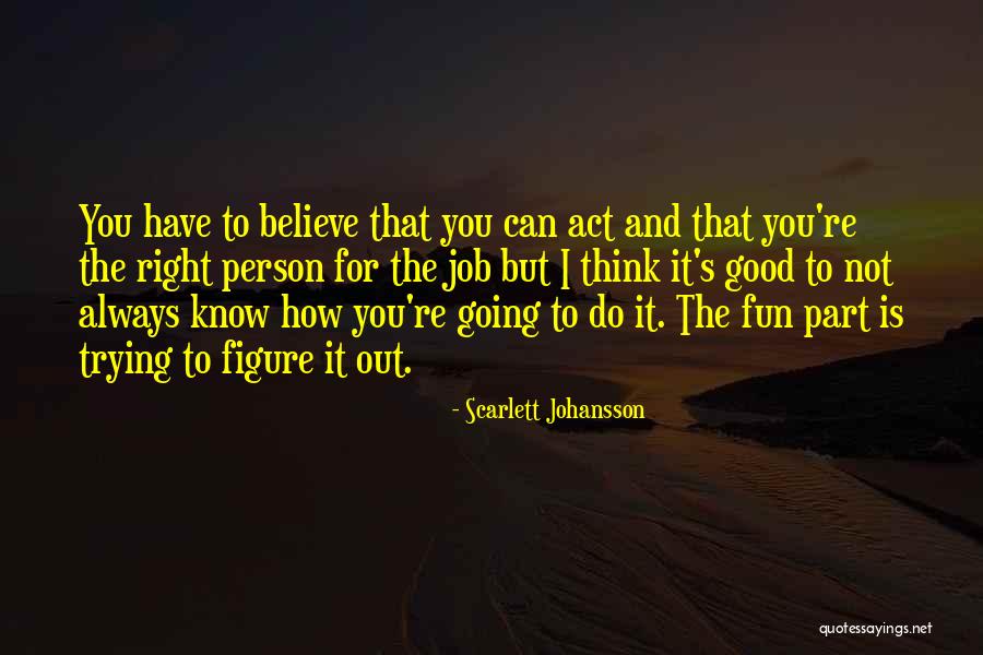 Good Jobs Quotes By Scarlett Johansson Good Jobs Quotes By Scarlett Johansson