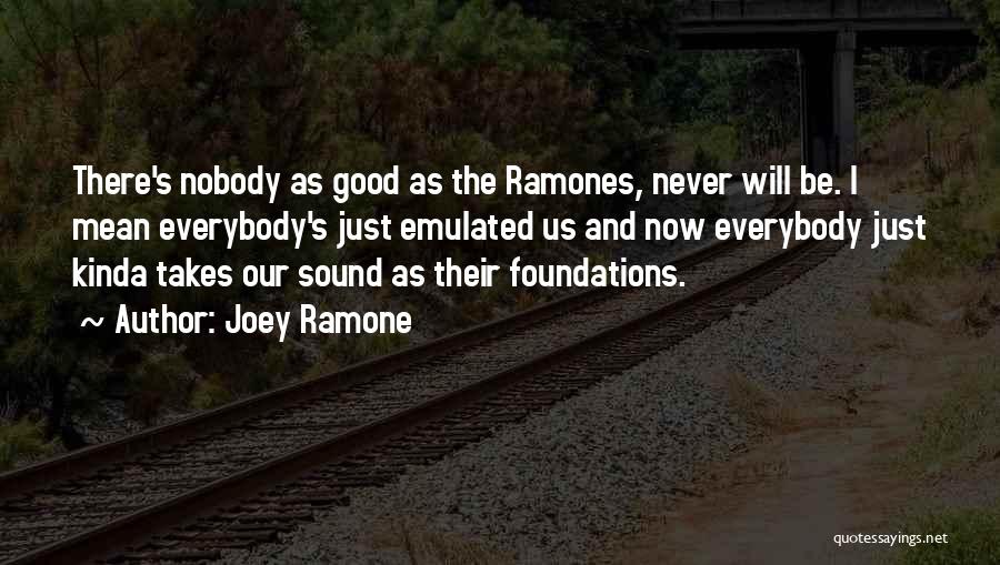 Good Joey Quotes By Joey Ramone