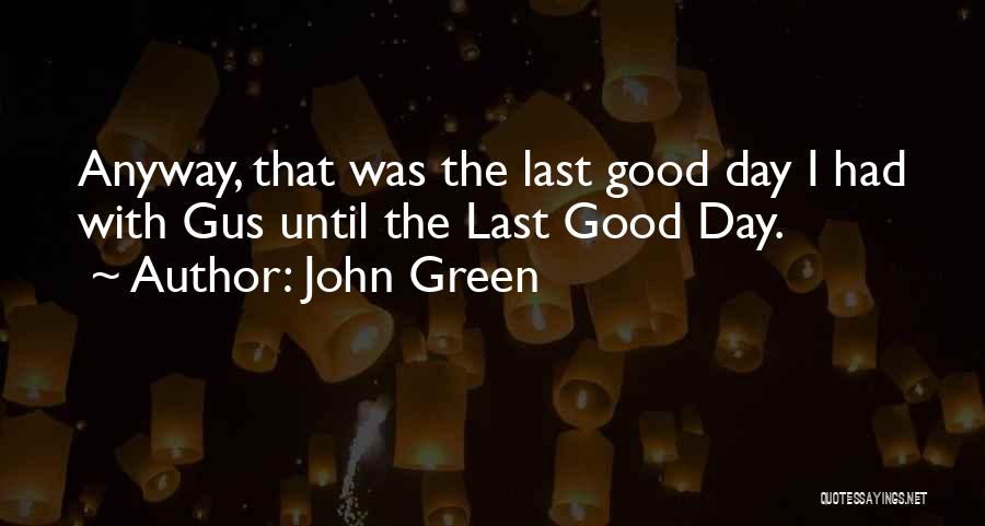 Good John Green Quotes By John Green