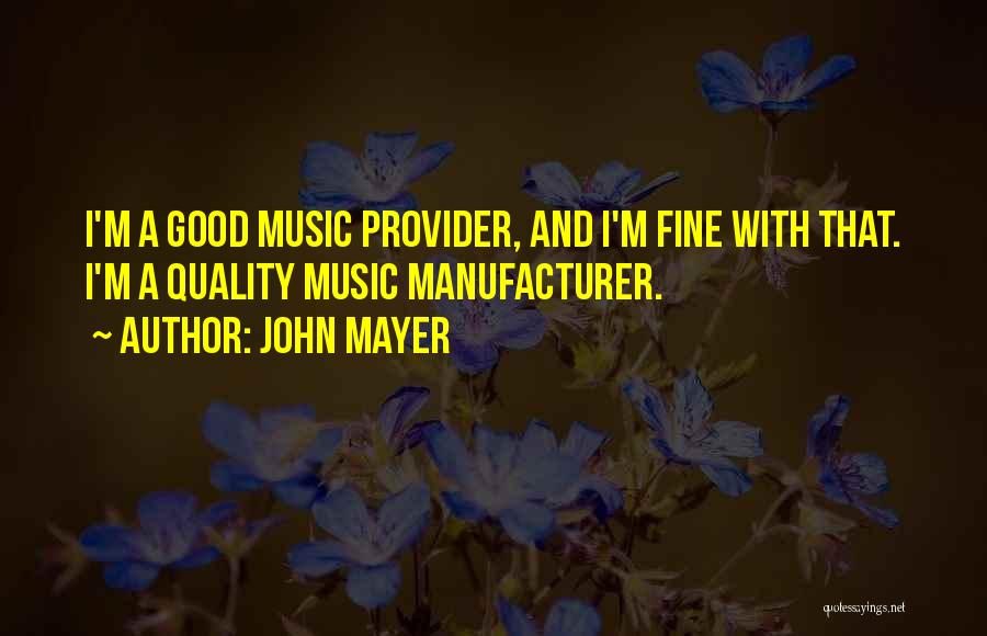 Good John Mayer Quotes By John Mayer