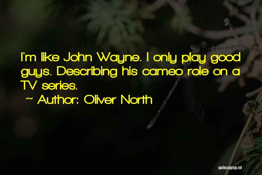 Good John Wayne Quotes By Oliver North