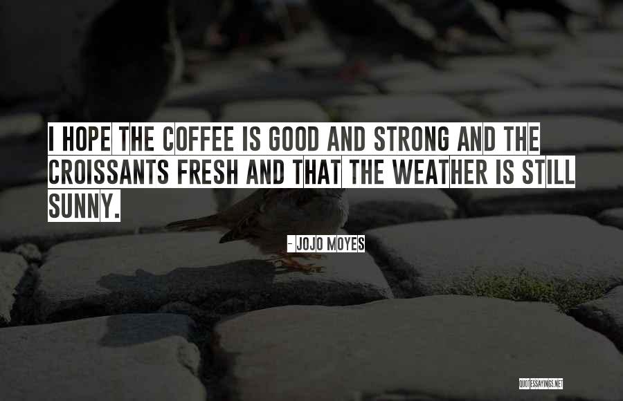 Good Jojo Quotes By Jojo Moyes Good Jojo Quotes By Jojo Moyes