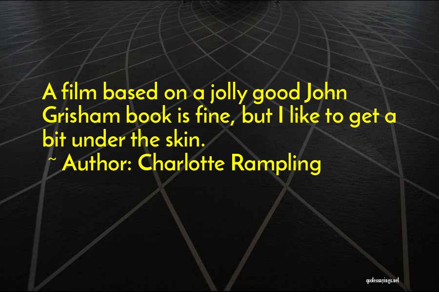 Good Jolly Quotes By Charlotte Rampling