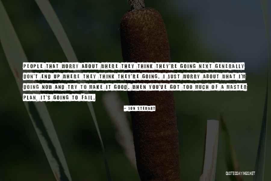 Good Jon Stewart Quotes By Jon Stewart Good Jon Stewart Quotes By Jon Stewart