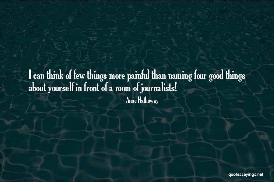 Good Journalists Quotes By Anne Hathaway Good Journalists Quotes By Anne Hathaway
