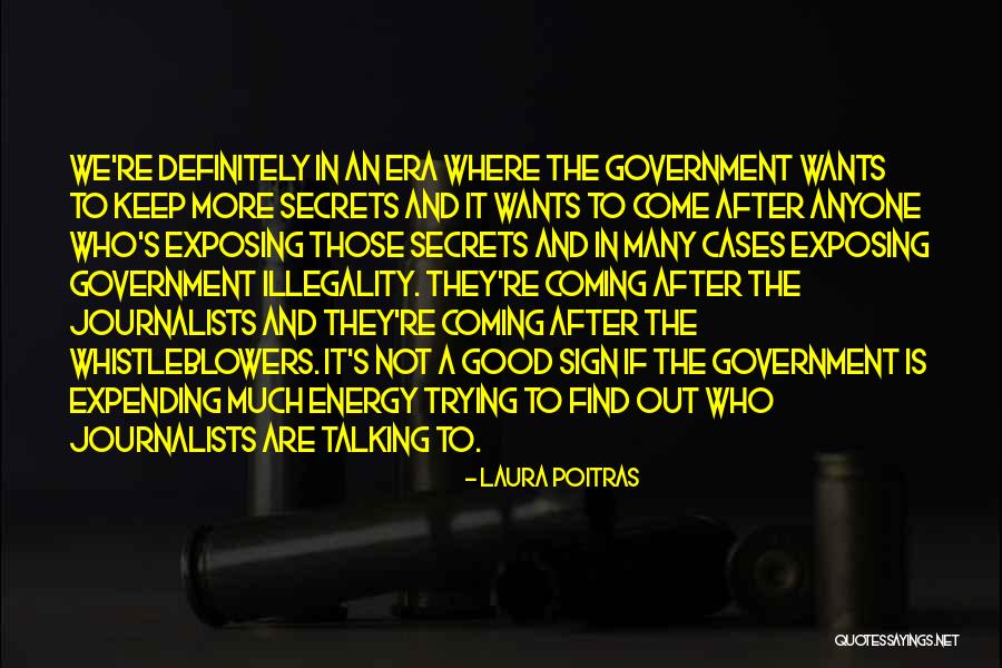 Good Journalists Quotes By Laura Poitras Good Journalists Quotes By Laura Poitras