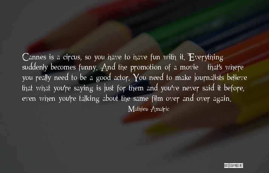Good Journalists Quotes By Mathieu Amalric Good Journalists Quotes By Mathieu Amalric