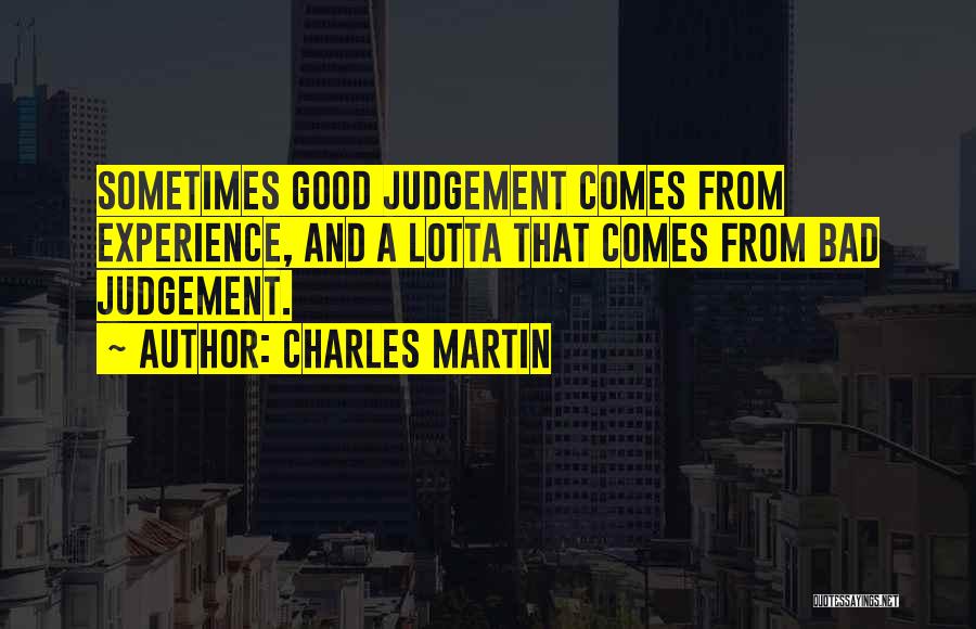 Good Judgement Quotes By Charles Martin