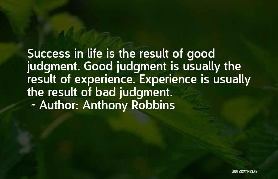 Good Judgment Quotes By Anthony Robbins