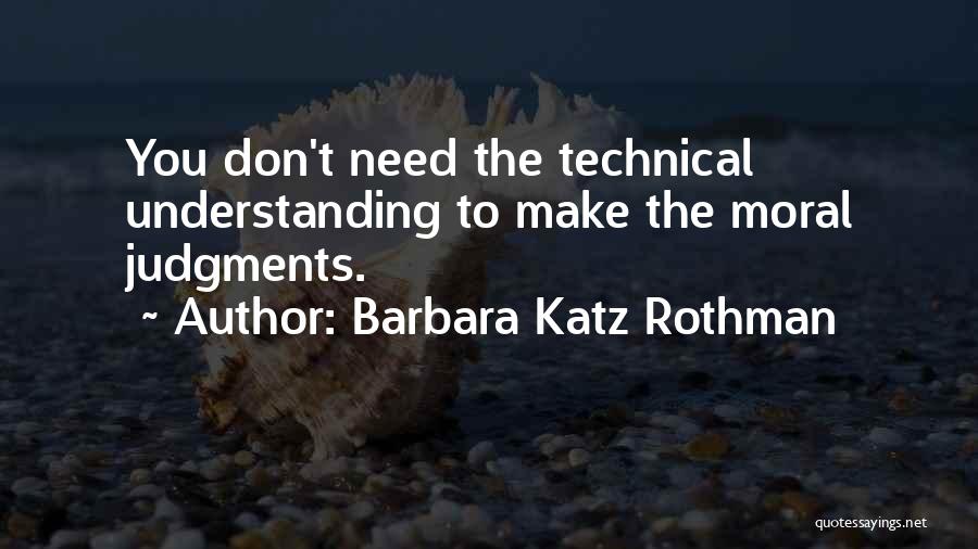 Good Judgment Quotes By Barbara Katz Rothman