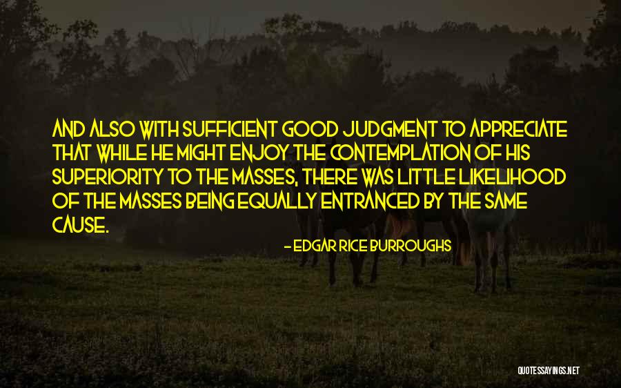 Good Judgment Quotes By Edgar Rice Burroughs