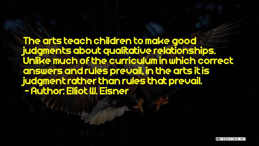 Good Judgment Quotes By Elliot W. Eisner