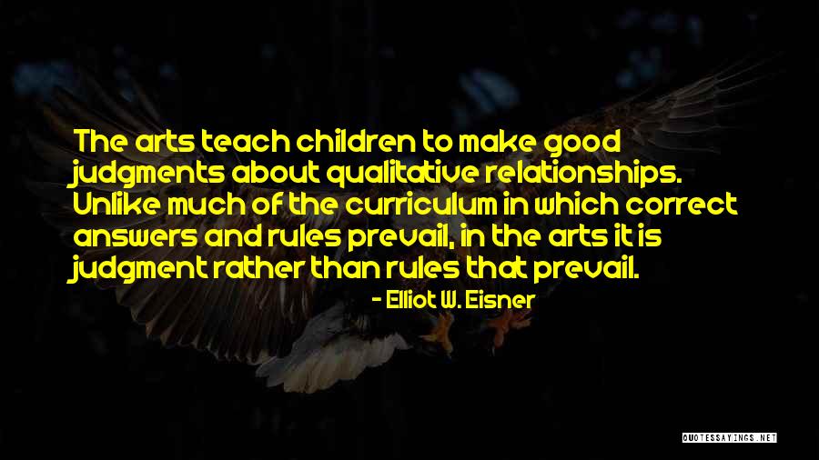 Good Judgment Quotes By Elliot W. Eisner