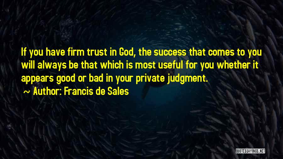 Good Judgment Quotes By Francis De Sales