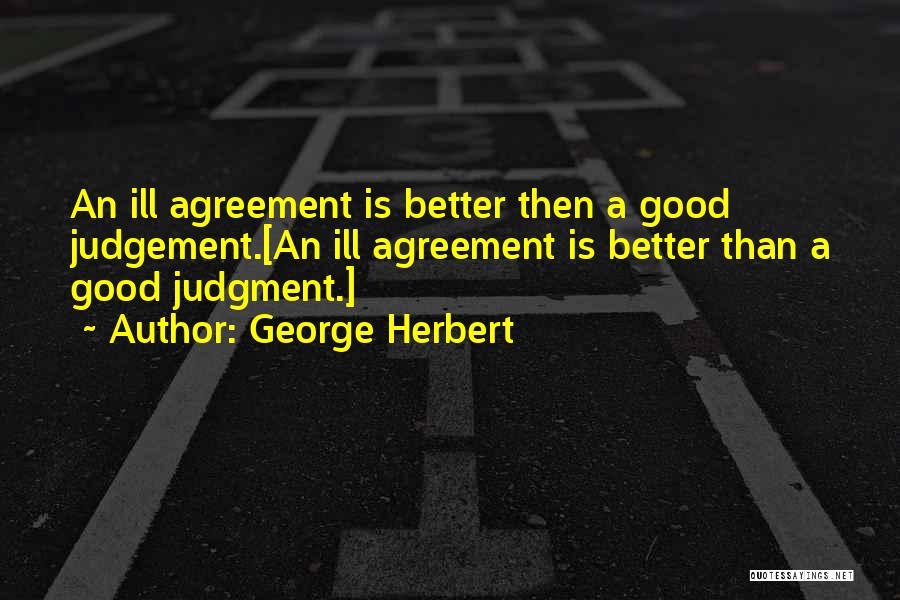Good Judgment Quotes By George Herbert