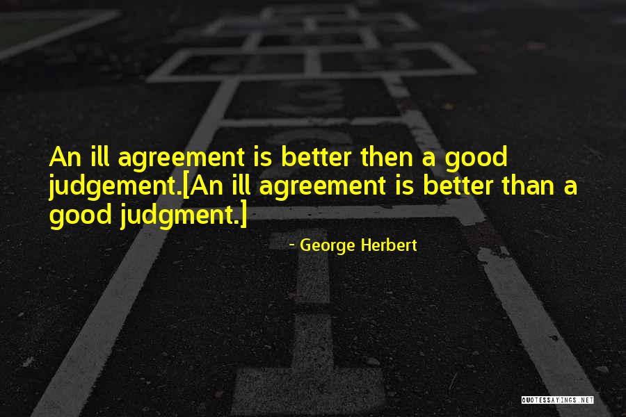 Good Judgment Quotes By George Herbert