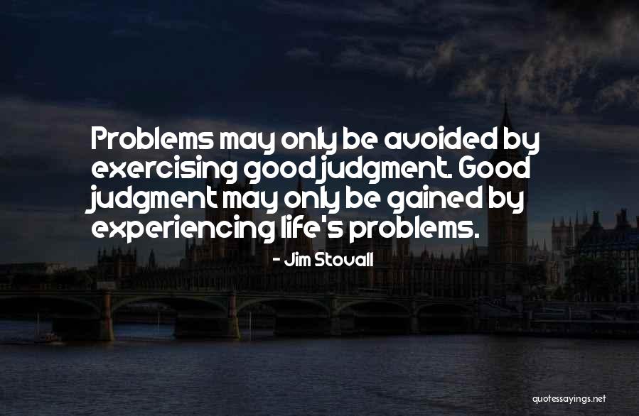 Good Judgment Quotes By Jim Stovall