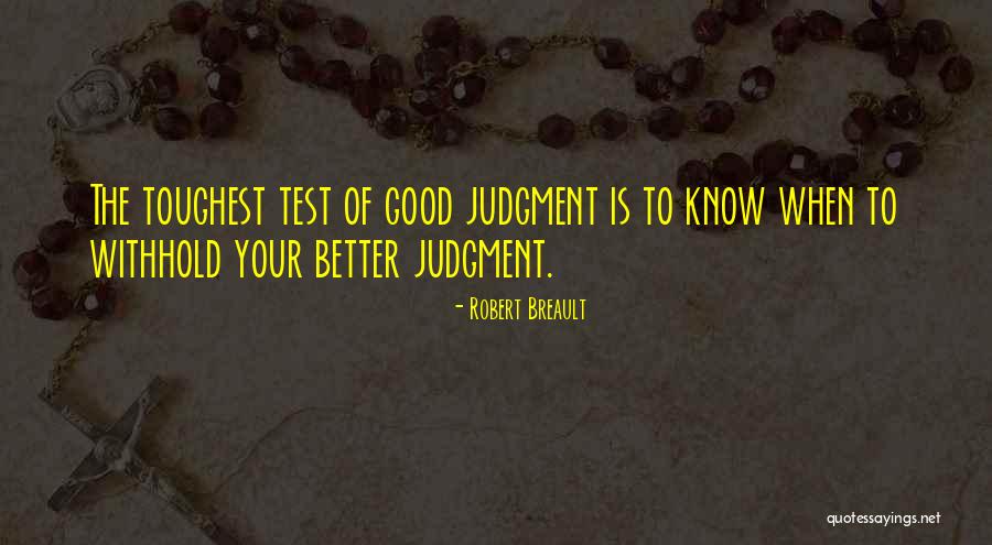 Good Judgment Quotes By Robert Breault