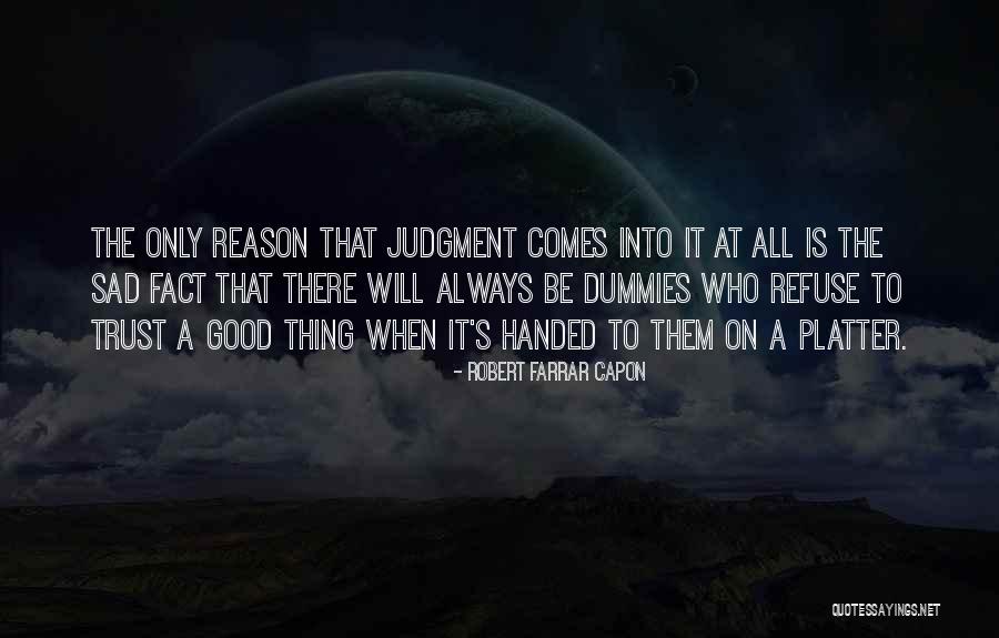 Good Judgment Quotes By Robert Farrar Capon