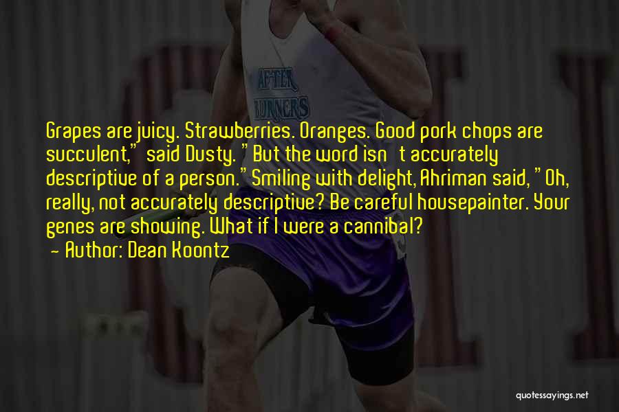 Good Juicy Quotes By Dean Koontz