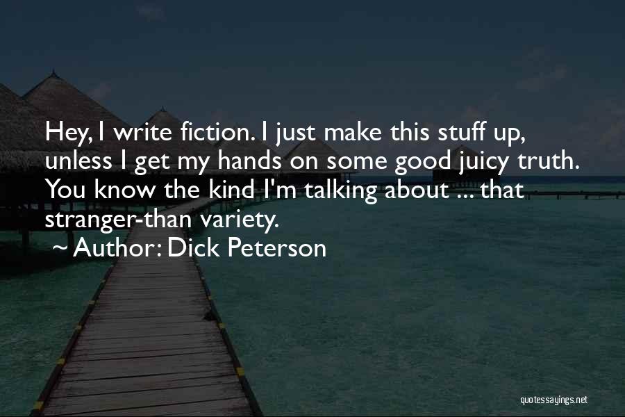 Good Juicy Quotes By Dick Peterson