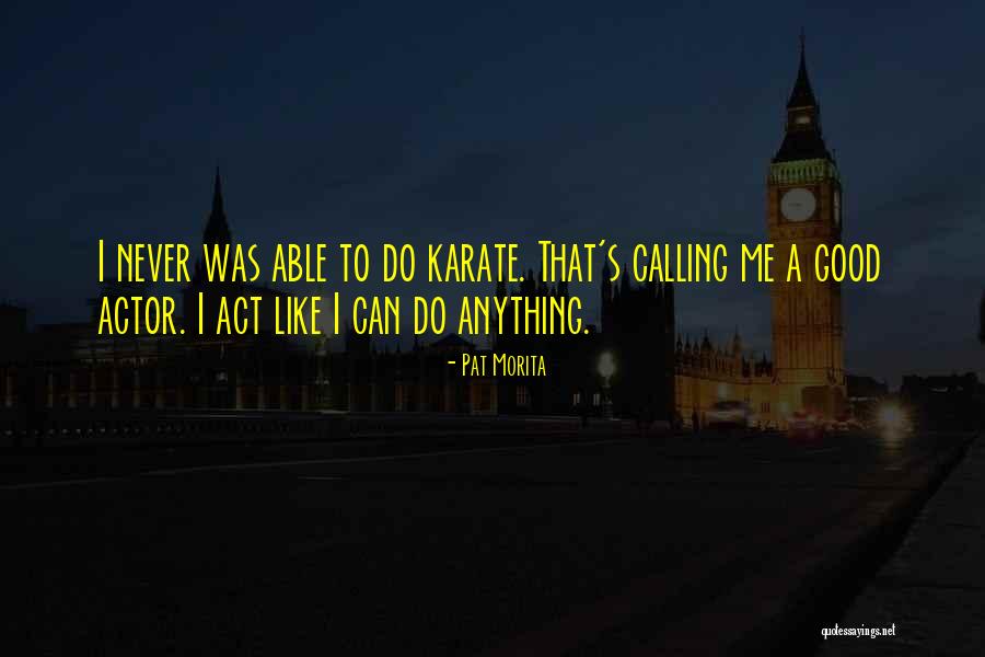 Good Karate Quotes By Pat Morita Good Karate Quotes By Pat Morita