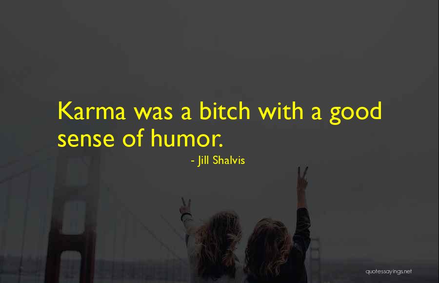 Good Karma Quotes By Jill Shalvis Good Karma Quotes By Jill Shalvis