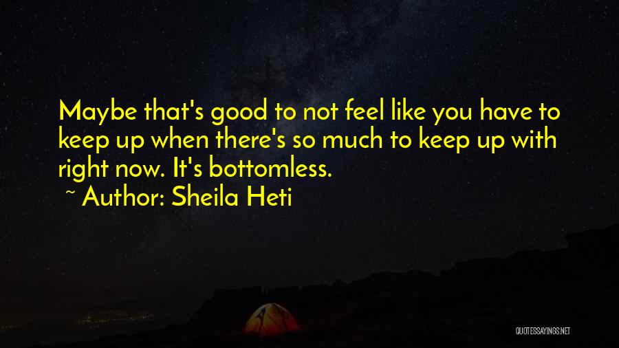 Good Keep It Up Quotes By Sheila Heti