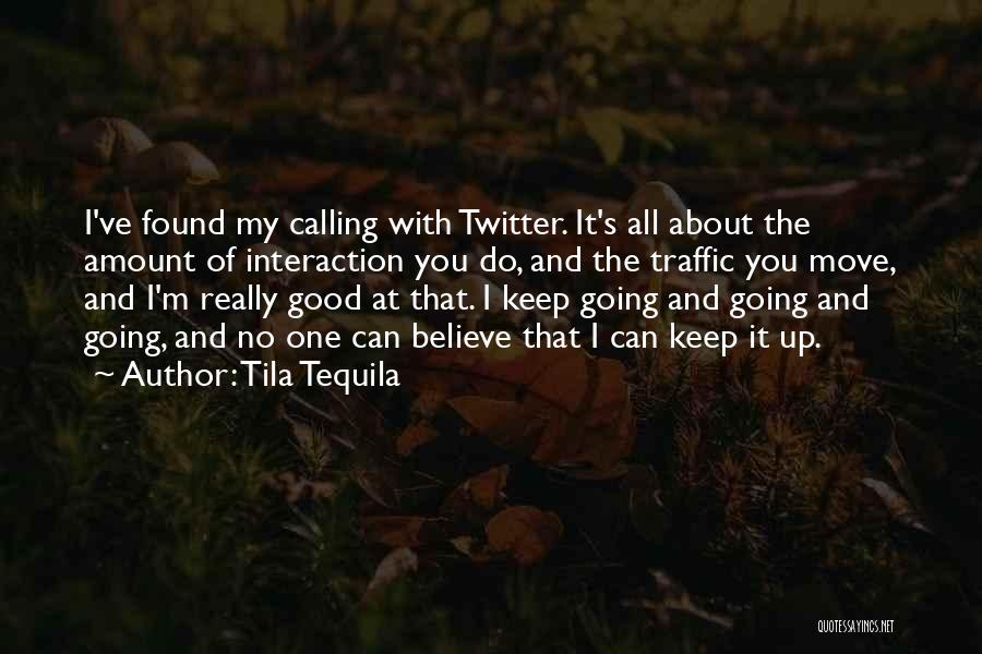 Good Keep It Up Quotes By Tila Tequila