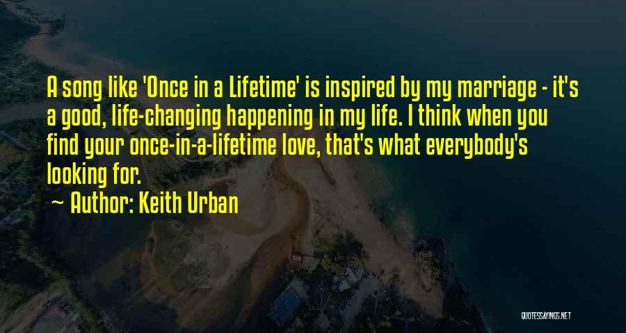 Good Keith Urban Quotes By Keith Urban