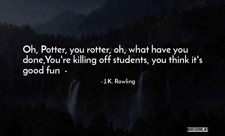 Good Killing Quotes By J.K. Rowling Good Killing Quotes By J.K. Rowling