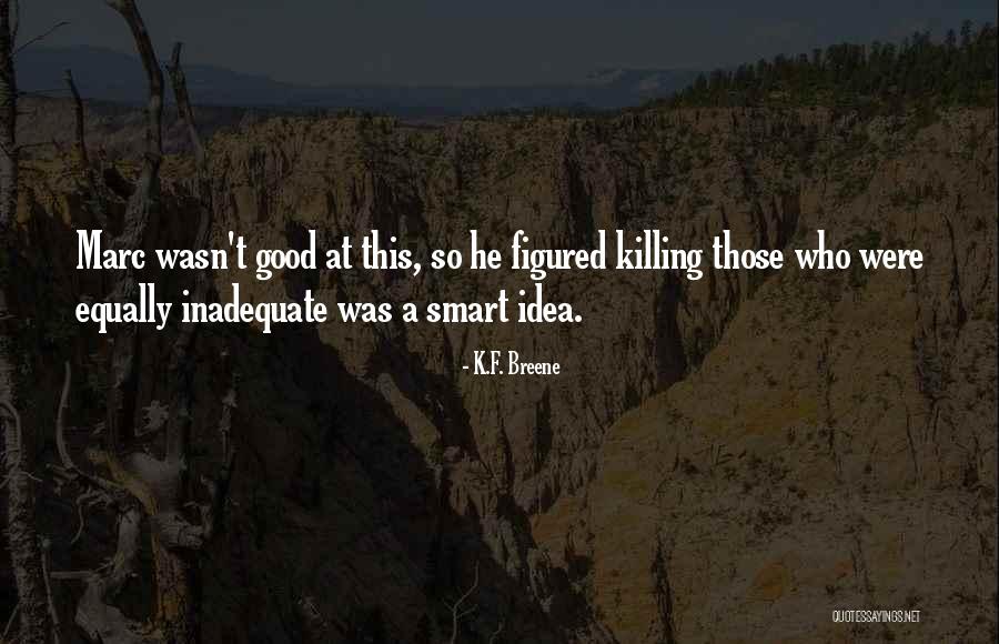 Good Killing Quotes By K.F. Breene Good Killing Quotes By K.F. Breene
