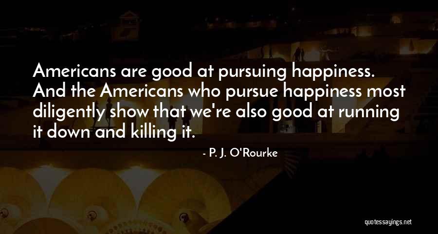 Good Killing Quotes By P. J. O'Rourke Good Killing Quotes By P. J. O'Rourke