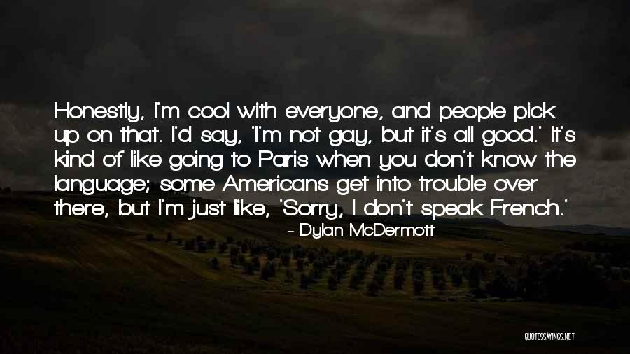 Good Kind Of Trouble Quotes By Dylan McDermott Good Kind Of Trouble Quotes By Dylan McDermott
